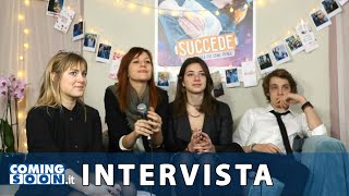 Succede Intervista di Coming Soon a Sofia Viscardi Francesca Mazzoleni e al cast del film  HD