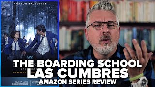 The Boarding School Las Cumbres 2021 Amazon Exclusive Series Review