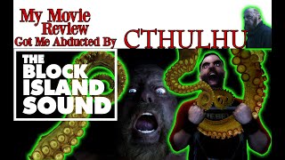 THE BLOCK ISLAND SOUND movie review Lovecraftian Cthulhu horror Montreal Youtuber