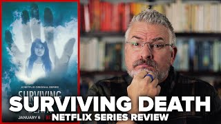 Surviving Death 2021 Netflix Documentary Series Review