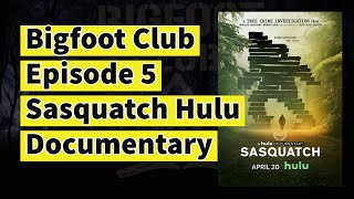 Bigfoot Club Sasquatch Hulu Documentary Season 3 Episode 5