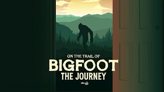 ON THE TRAIL OF BIGFOOT THE JOURNEY Official Trailer 2021 Sasquatch Documentary