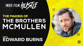 The Making of The Brothers McMullen with Edward Burns  Indie Film Hustle Talks