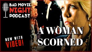 A Woman Scorned The Betty Broderick Story 1992  Bad Movie Night VIDEO Podcast