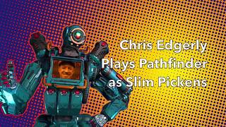 CHRIS EDGERLY VOICE OF PATHFINDER  Plays as Slim Pickens