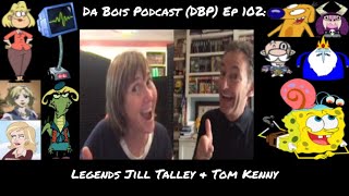 Da Bois Podcast DBP Ep 102 Legends Jill Talley  Tom Kenny