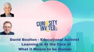 David Boulton  Educational Activist  Learning is at the Very Core of What it Means to be Human