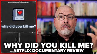 Why Did You Kill Me 2021 Netflix Documentary Review