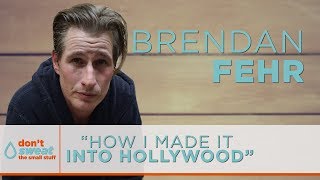 How I Made It Into Hollywood Featuring Brendan Fehr