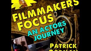 Episode 06 The Actors Journey w Career Actor Patrick Gorman audio podcast