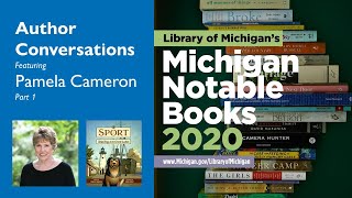 2020 Michigan Notable Books Author Conversations Pamela Cameron Part 1