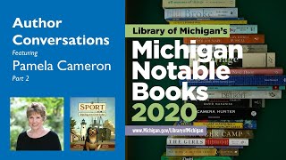 2020 Michigan Notable Books Author Conversations Pamela Cameron Part 2