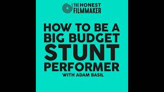 How to be a Big Budget Stunt Performer with Adam Basil  To be a Stuntman or Stuntwoman