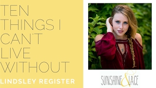 Ten Things I Cant Live Without Lindsley Register