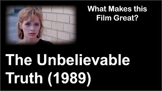 What Makes This Film Great  The Unbelievable Truth 1989