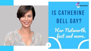 Is Catherine Bell Gay Know her Net Worth Age and Facts