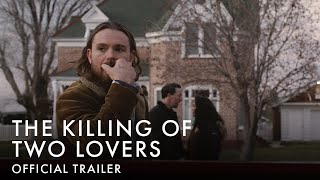 THE KILLING OF TWO LOVERS  Official UK Trailer HD