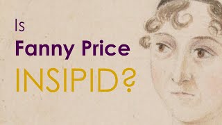 Is Fanny Price an insipid heroine  Mansfield Park by Jane Austen  Fanny Price character analysis