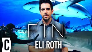 Eli Roth on Fin and Why Its So Important We Save Sharks