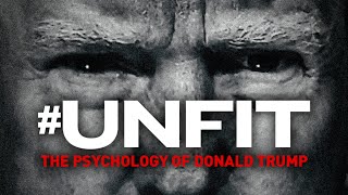 Unfit The Psychology of Donald Trump  Official Trailer