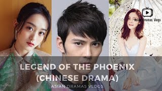 Legend of the Phoenix    Upcoming Chinese Drama in May 28 2019