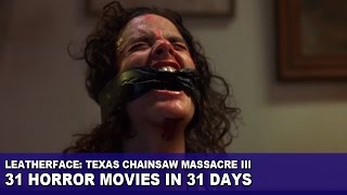 Leatherface Texas Chainsaw Massacre III 1990  31 Horror Movies in 31 Days