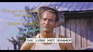 Ive got a reputation for being a dangerous man   Paul Newman  The long hot summer 1958