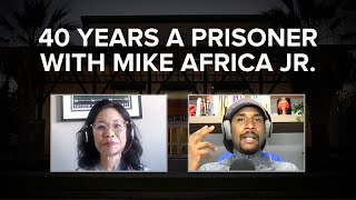 40 Years A Prisoner with Mike Africa Jr