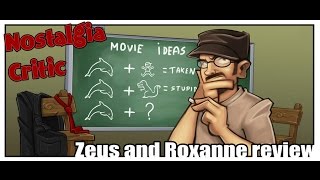 Zeus and Roxanne  Nostalgia Critic