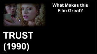 What Makes This Film Great  Trust 1990