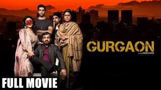 Gurgaon  Hindi Full Movie  Akshay Oberoi  Ragini Khanna  Pankaj Tripathi