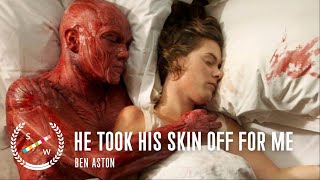 He Took His Skin Off For Me  AwardWinning Body Horror Short Film