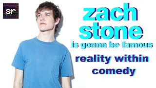 Zach Stone is Gonna Be Famous Reality Within Comedy