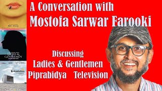 A Conversation with Mostofa Sarwar Farooki  Ladies  Gentlemen Piprabidya Television tasniafarin