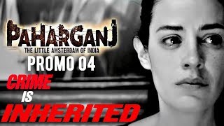 Paharganj  Dialogue Promo 04  Crime Is Inherited  Laura Costa  SENN Productions