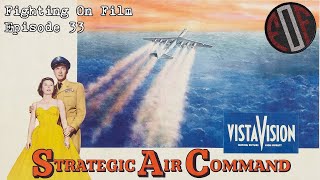 Fighting On Film Podcast Strategic Air Command 1955
