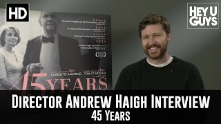 Director Andrew Haigh Interview  45 Years