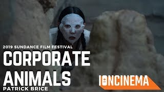 Patrick Brices Corporate Animals  2019 Sundance Film Festival