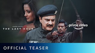 The Last Hour  Official Teaser  Sanjay Kapoor Shahana Goswami Raima Sen  Amazon Original