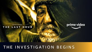The Last Hour  Investigation Begins  Sanjay Kapoor Shahana Goswami  Amazon Original