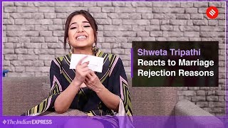 Gone Kesh Movie Actress Shweta Tripathi reacts to reasons why girls get rejected for marriage