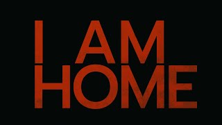 I AM HOME   Official Trailer   Coming July 2020  On Digital