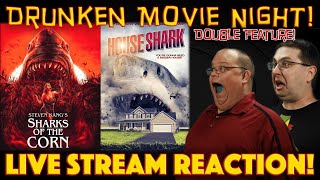 DRUNKEN MOVIE NIGHT Sharks of the Corn 2021  House Shark 2018  LIVE STREAM REACTION