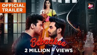 Bebaakee  Official Trailer  Starring Kushal Tandon Shivjyoti Rajput Karan Jotwani  ALTBalaji