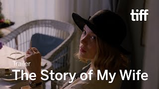 THE STORY OF MY WIFE Trailer  TIFF 2021