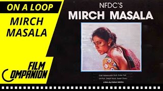 Mirch Masala  On A Loop  Anupama Chopra