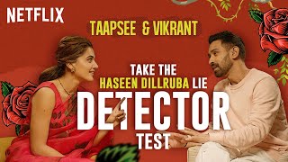 Taapsee Pannu And Vikrant Massey Take The Lie Detector Test  Haseen Dillruba  Netflix India