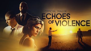 Echoes of Violence 2021  Official Trailer HD