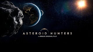 Asteroid Hunters  An IMAX Original Film  Behind the Scenes  Narrated by Daisy Ridley