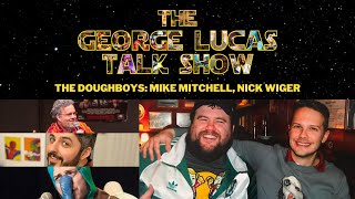 The George Lucas Talk Show After Show  Episode XXII with The Doughboys Nick Wiger  Mike Mitchell